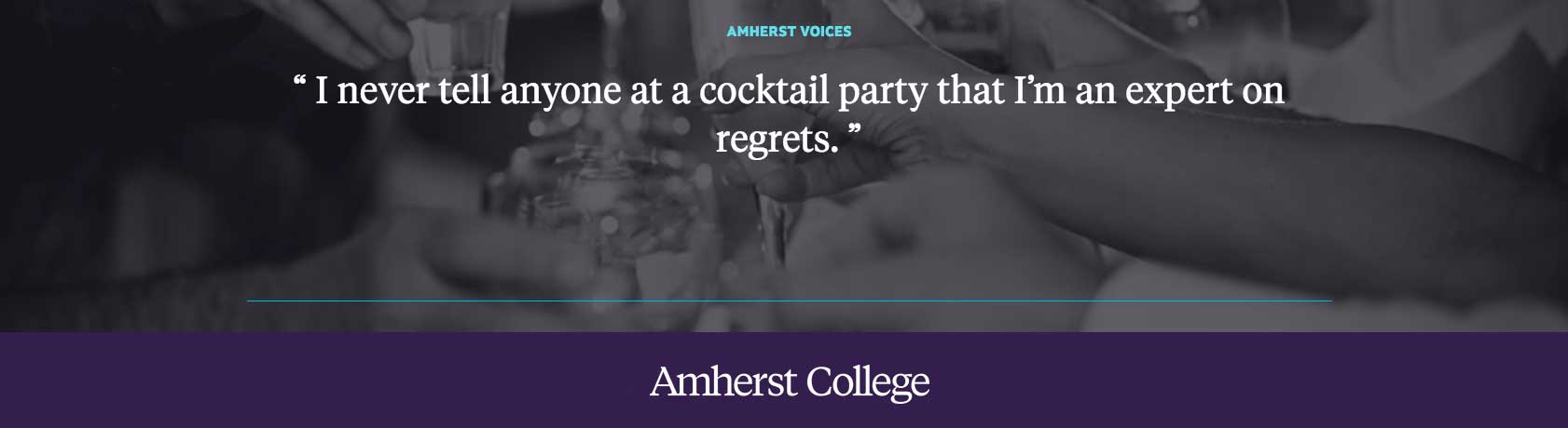 "I never tell anyone at a cocktail party that I'm an expert on regrets." Amy Summerville ’02