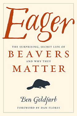 Book cover of Eager: The Surprising Secret Life of Beavers and Why They Matter