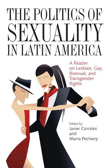 A book titled The Politics of Sexuality in Latin America: A Reader on Lesbian, Gay, Bisexual, and Transgender Rights