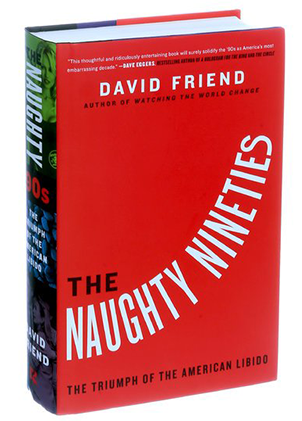 Book cover of The Naughty Nineties, by David Friend ’77