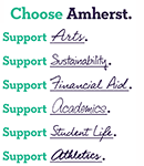 Choose Amherst.  Support Arts, Sustainability, Financial Aid, Academics, Student Life, A