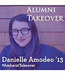 Alumni Takeover: Danielle Amodeo '13 #AmherstTakeover