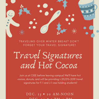 Join us for hot chocolate and travel signatures in the CISE (103 Keefe).