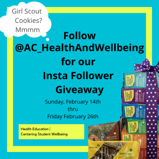Turquoise background with a yellow frame. There is a picture of Girl Scout cookies stacked in the bottom right.  Text reads: Follow AC_HealthAndWellbeing for our Insta Follower Giveaway. Sunday, February 14th they February 26th