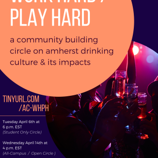 Work Hard / Play Hard - a community building circle on Amherst drinking culture & its impacts