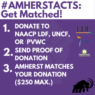 #Amherst Acts: Donate to NAACP LDF, UNCF, Send proof of donation, Amherst matches your donations ($250 max.)