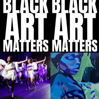 Black Art Matters Festival Poster showing a group dancing onstage and a painting in shades of blue and green
