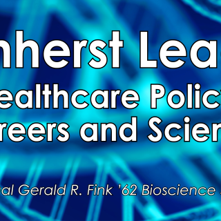 Amherst Leads: Healthcare Policy, Careers and Science