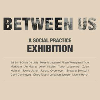 Between Us: A Social Practice Exhibition