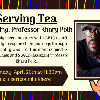 Serving Tea featuring professor Khary Polk on Monday, April 26th at 11:30am