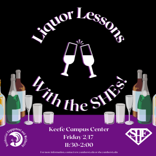 Liquor Lessons with the SHEs! Keefe Campus Center, 2/17, 11:30am-2pm
