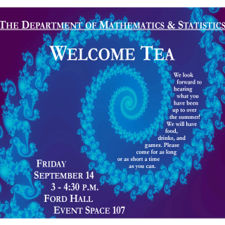 Math & Stats WELCOME TEA, Sept. 14, 3:00 p.m., Ford Hall Event Space 107