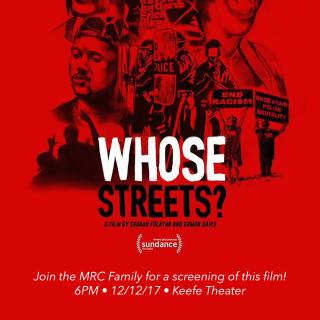 Image REads: Movie Screening - Whose Streets - Join the MRc family for a screening of this film! 6PM on December 12 2017 in the KEefe Theater