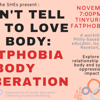 Don't Tell Me to Love My Body: Fatphobia and Body Liberation workshop led by Isy Abraham-Raveson M.Ed., a Philly-based sexuality educator.