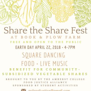 Share the Share Fest at Book & Plow Farm: Free and open to the public; Earth Day, April 22nd, 4-7pm; Square dancing, food, live music; Benefit for community-subsidized vegetable shares