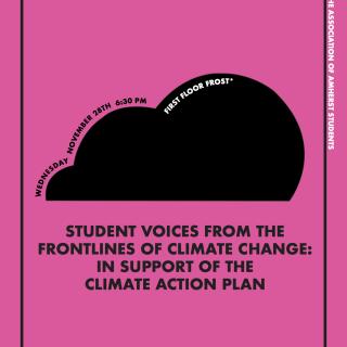 Student Voices from the Frontlines of Climate Change: In Support of the Climate Action Plan. Wednesday, Nov. 28 at 6:30 on first floor Frost.