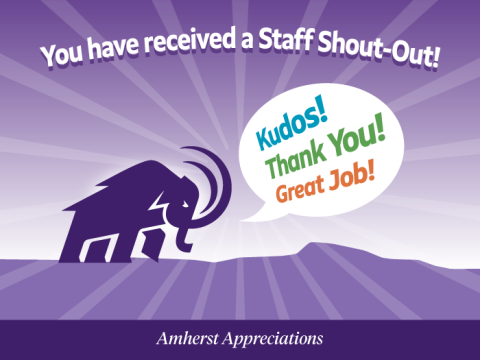 You have received a Staff Shout-Out! Kudos, Thank You, Great Job! Amherst Appreciations